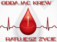 „ODDAJĄC KREW RATUJESZ ŻYCIE”
